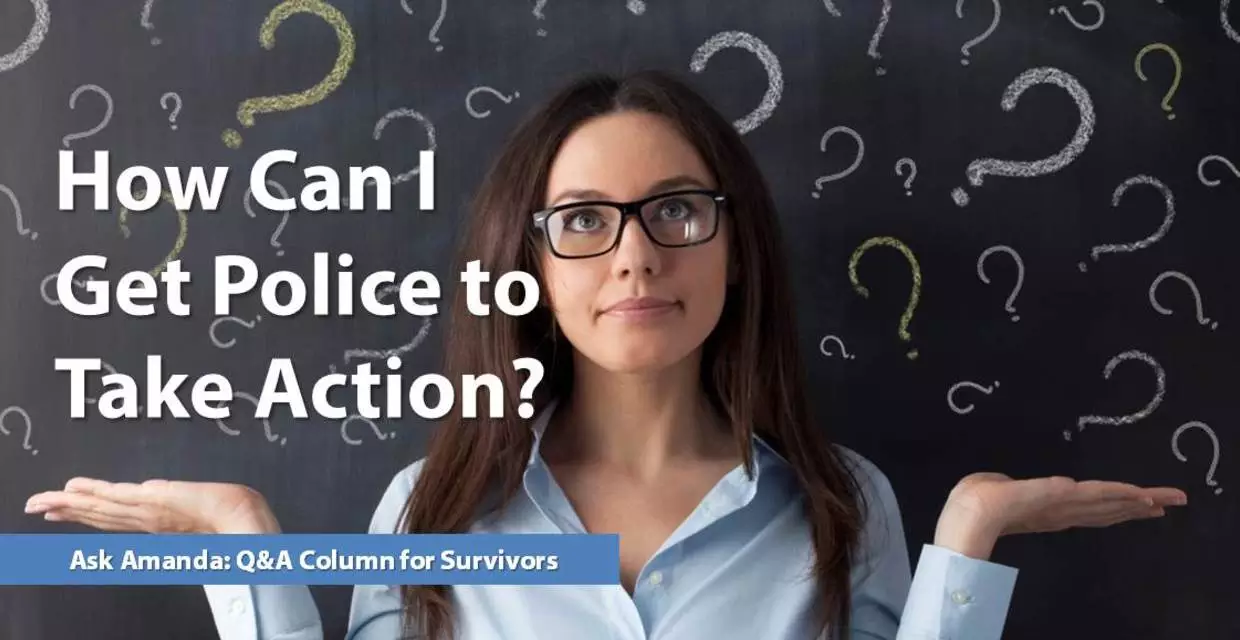 Ask Amanda: How Can I Get Police to Take Action?