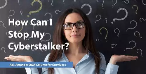 Ask Amanda: How Can I Stop My Cyberstalker?