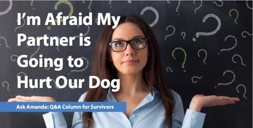 Ask Amanda: I'm Afraid My Partner Is Going to Hurt Our Dog