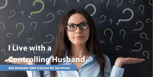 Ask Amanda: I Live with a Controlling Husband