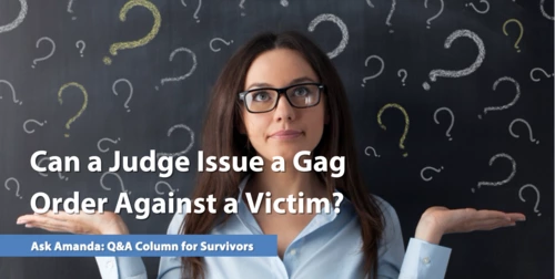 Ask Amanda: Can a Judge Issue a Gag Order Against a Victim?