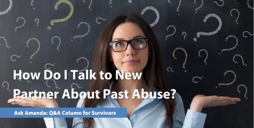 Ask Amanda: How Do I Talk to New Partner About Past Abuse?