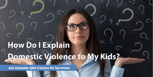Ask Amanda: How Do I Explain Domestic Violence to My Kids?