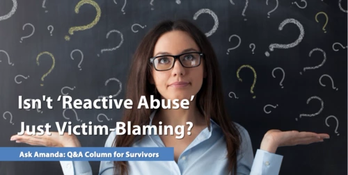 Ask Amanda: Isn't Reactive Abuse Just Victim-Blaming?