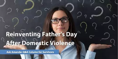 Ask Amanda: Reinventing Father's Day After Domestic Violence