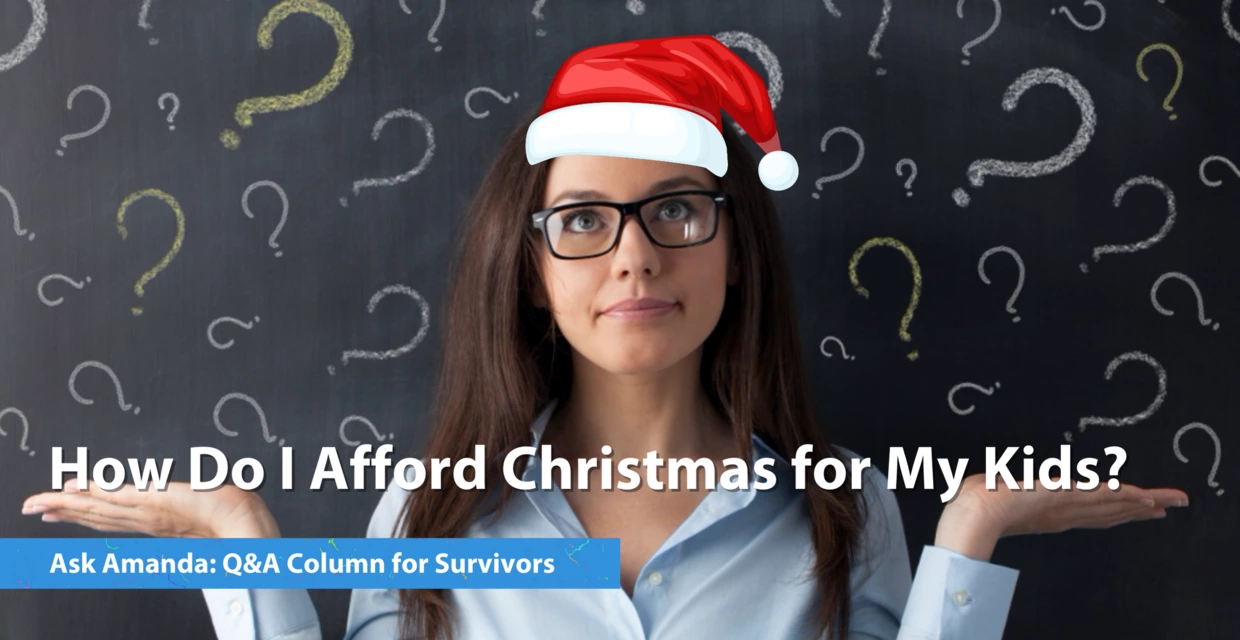 Ask Amanda: After Abuse, How Do I Afford Christmas for My Kids?
