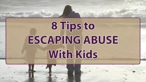8 Tips to Escaping Abuse With Kids