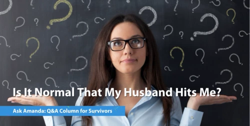Ask Amanda: Is It Normal That My Husband Hits Me?