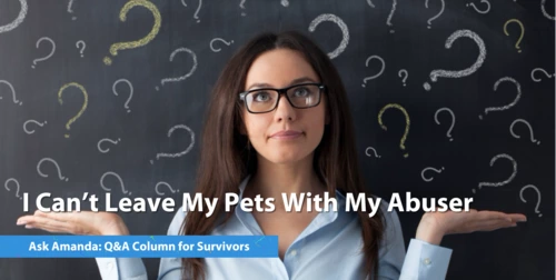 Ask Amanda: I Can't Leave My Pets With My Abuser