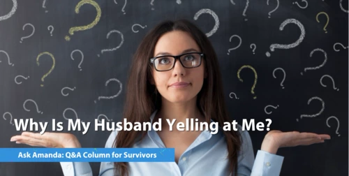 Ask Amanda: Why Is My Husband Yelling at Me?